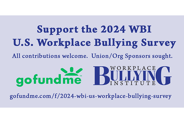 Help fund the 2024 WBI U.S. Workplace Bullying Survey